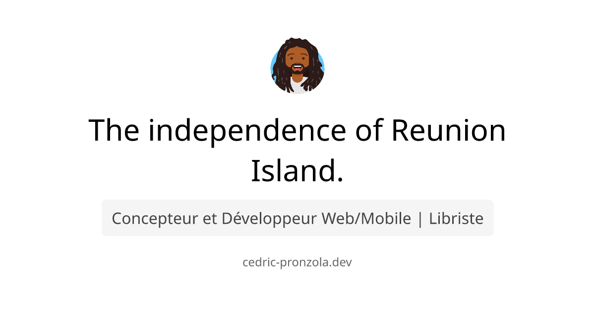 The independence of Reunion Island.